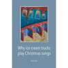 Why Ice Cream Trucks Play Christmas Songs - Paperback