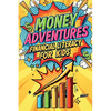 Money Adventures: Financial Literacy for Kids - Paperback