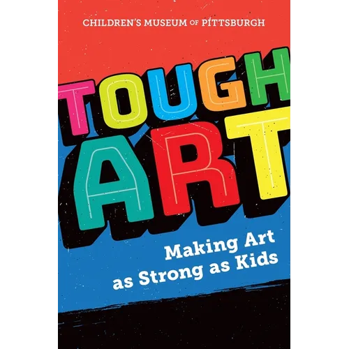 Tough Art: Making Art as Strong as Kids - Paperback