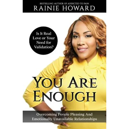 You Are Enough: Is It Love or Your Need for Validation?: Overcoming People Pleasing And Emotionally Unavailable Relationships - Paperback