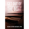 Get Out of the Boat: A Journey to What Your Soul Longs For - Paperback