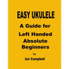 EASY UKULELE A Guide for Left Handed Absolute Beginners - Paperback
