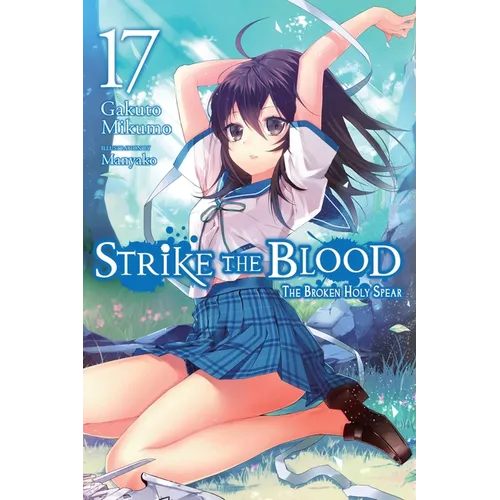Strike the Blood, Vol. 17 (Light Novel): The Broken Holy Spear - Paperback