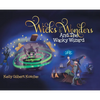 Wicks and Wonders: And The Wacky Wizard - Hardcover