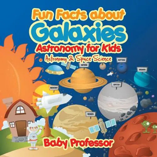 Fun Facts about Galaxies Astronomy for Kids Astronomy & Space Science - Paperback