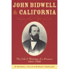 John Bidwell and California: The Life and Writings of a Pioneer, 1841-1900 Volume 30 - Paperback