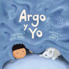 Argo y Yo: Una historia sobre tener miedo y encontrar protección, amor y un hogar - Paperback