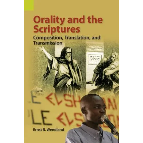 Orality and the Scriptures: Composition, Translation, and Transmission - Paperback