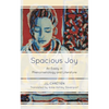 Spacious Joy: An Essay in Phenomenology and Literature - Paperback