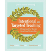 Intentional and Targeted Teaching: A Framework for Teacher Growth and Leadership - Paperback