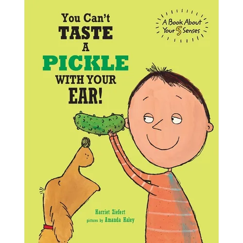 You Can't Taste a Pickle With Your Ear: A Book About Your 5 Senses - Paperback