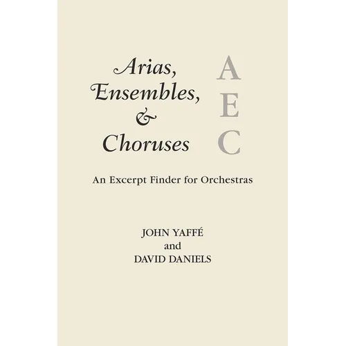 Arias, Ensembles, & Choruses: An Excerpt Finder for Orchestras - Paperback