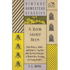 A Book about Bees - Their History, Habits, and Instincts; Together with The First Principles of Modern Bee-Keeping for Young Readers - Paperback