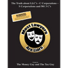 Most Lawyers Are Liars The Truth about LLC's - C Corporations - S Corporations and 501 3 C's - Paperback