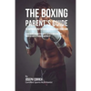 The Boxing Parent's Guide to Improved Nutrition by Enhancing Your RMR: Using Newer and Better Ways to Feed Your Body and Increase Muscle Growth Natura - Paperback