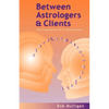 Between Astrologers and Clients: The Foundation of a Relationship - Paperback