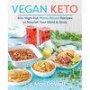 Vegan Keto: 60+ High-Fat Plant-Based Recipes to Nourish Your Mind & Body - Paperback