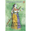 Rani Durgawati: The Forgotten Life of a Warrior Queen - Hardcover