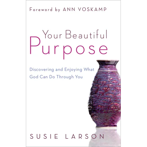 Your Beautiful Purpose: Discovering and Enjoying What God Can Do Through You - Paperback