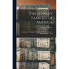 The Stanley Families of America: As Descended From John, Timothy, and Thomas Stanley of Hartford, Conn., 1636. - Hardcover