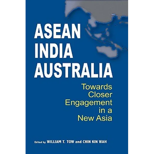 ASEAN-India-Australia: Towards Closer Engagement in a New Asia - Hardcover