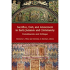 Sacrifice, Cult, and Atonement in Early Judaism and Christianity: Constituents and Critique - Paperback