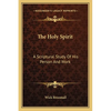 The Holy Spirit: A Scriptural Study Of His Person And Work - Paperback