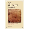 The Hellenistic Far East: Archaeology, Language, and Identity in Greek Central Asia - Paperback