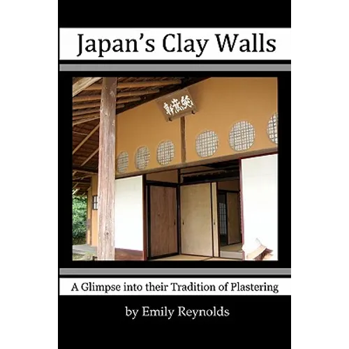 Japan's Clay Walls: A Glimpse into their Plaster Craft - Paperback
