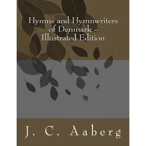 Hymns and Hymnwriters of Denmark: Illustrated Edition - Paperback