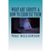 What are Ghosts: How to Exorcise Them - Paperback
