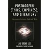 Postmodern Ethics, Emptiness, and Literature: Encounters Between East and West - Paperback