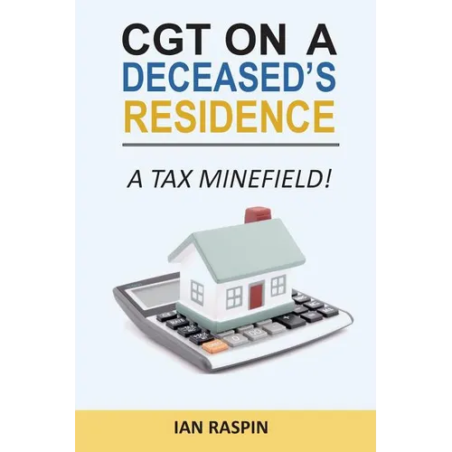 CGT on a Deceased Resiidence - A Tax Minefield! - Paperback
