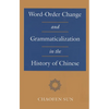 Word-Order Change and Grammaticalization in the History of Chinese - Hardcover