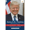 Journey to the Presidency: Biography of Donald Trump Revised Edition Children's Biography Books - Hardcover
