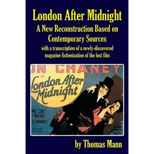 London After Midnight: A New Reconstruction Based on Contemporary Sources - Paperback