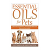 Essential Oils For Pets: Ultimate Guide for Amazingly Effective Natural Remedies For Pets - Paperback