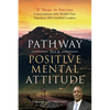 Pathway to a Positive Mental Attitude: 17 Steps to Success Conversations with World-Class Napoleon Hill Certified Leaders - Paperback