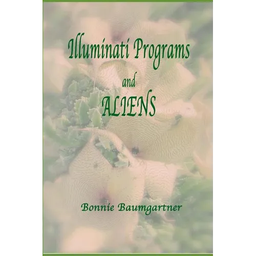 ILLUMINATI PROGRAMS and ALIENS: listed alphabetically - Paperback