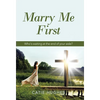Marry Me First: Who's Waiting at the End of Your Aisle? - Hardcover