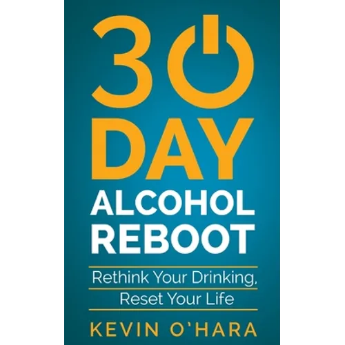 30 Day Alcohol Reboot: Rethink your drinking, reset your life - Paperback