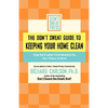 The Don't Sweat Guide to Keeping Your Home Clean: Stop the Clutter from Messing Up Your Peace of Mind - Paperback
