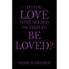 Do You Love to Be Needed, or Need to Be Loved? - Paperback