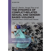 The Dynamics of Conflict-Related Sexual and Gender-Based Violence: Comparing Impact Across Global Regions - Hardcover