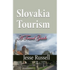 Slovakia Tourism: A Travel Guide - Paperback