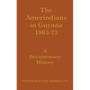 The Amerindians in Guyana 1803-1873: A Documentary History - Paperback