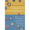 Identity Investments: Middle-Class Responses to Precarious Privilege in Neoliberal Chile - Hardcover