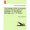 The Robber's Wife. a Domestic Romance. by the Author of Kathleen, or the Secret Marriage. [I.E. T. P. Prest.] - Paperback