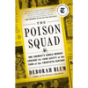 The Poison Squad: One Chemist's Single-Minded Crusade for Food Safety at the Turn of the Twentieth Century - Paperback
