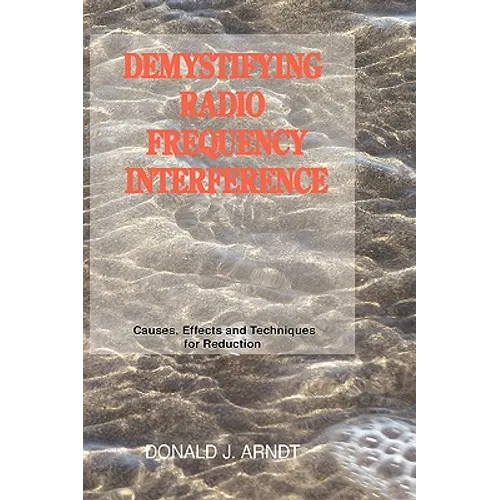 Demystifying Radio Frequency Interference: Causes and Techniques for Reduction - Hardcover